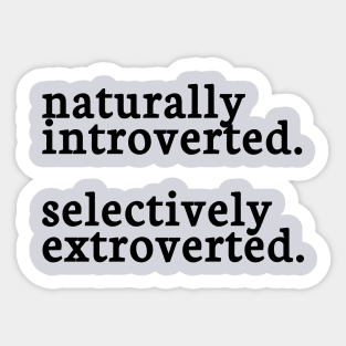 naturally introverted selectively extroverted Sticker